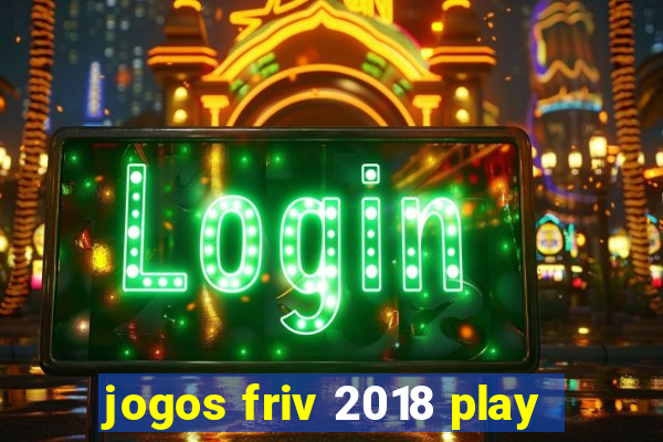 jogos friv 2018 play